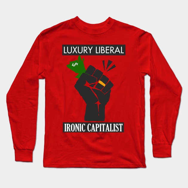 Luxury Liberal, Ironic Capitalist Long Sleeve T-Shirt by neememes